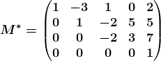 M^*=\beginpmatrix 1 & -3 & 1 & 0 & 2\\ 0 & 1 & -2 & 5 & 5\\ 0 & 0 & -2 & 3 & 7\\ 0& 0 & 0 &0 & 1 \endpmatrix